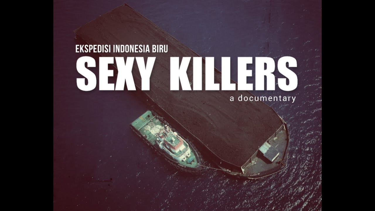 Wajib Nonton Film Dokumenter “Sexy Killers” !